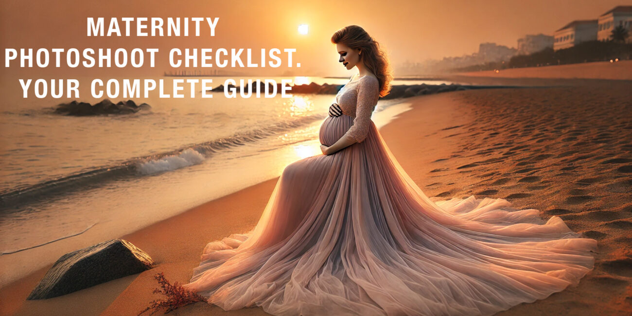 MATERNITY PHOTOSHOOT CHECKLIST AND PREPARATION GUIDE